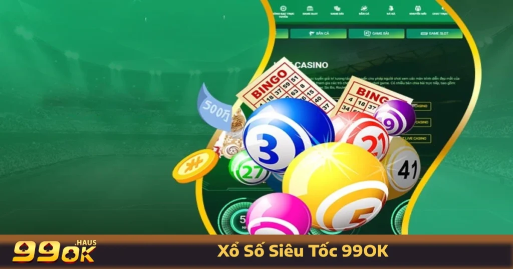 Xổ Số Siêu Tốc 99OK - Trải Nghiệm Xổ Số Online Nhanh Nhất 1 Cách tham gia chơi xổ số siêu tốc trên 99OK