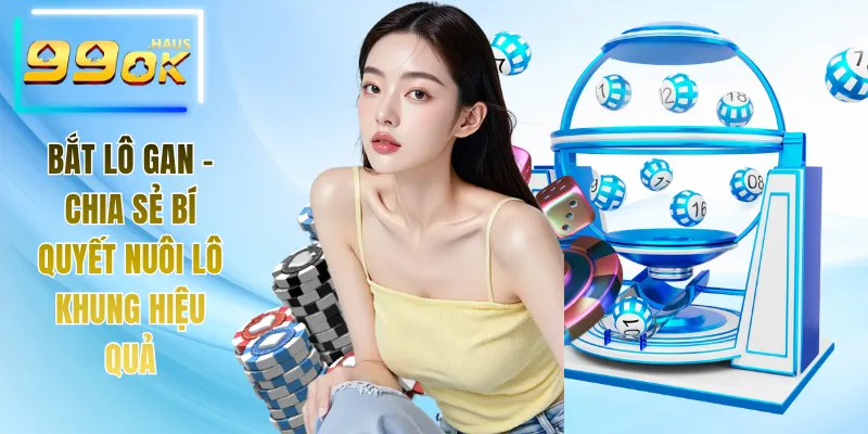Bắt Lô Gan - Chia Sẻ Các Bí Quyết Nuôi Khung Hiệu Quả 1 Bắt lô gan
